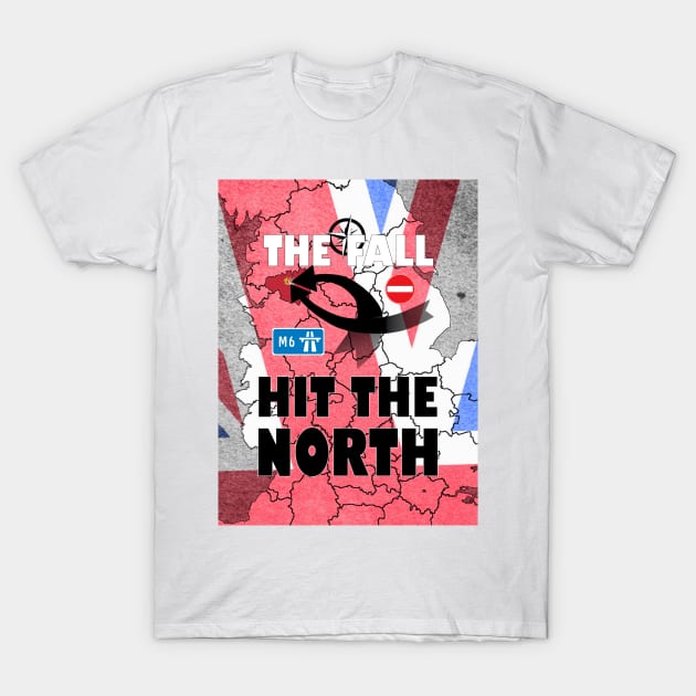 The Fall - Hit The North. T-Shirt by OriginalDarkPoetry